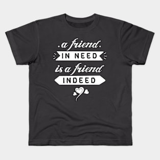 A friend in need is a friend indeed #12 Kids T-Shirt